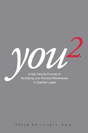 You2: A High-velocity Formula for Multiplying Your Personal Effectiveness in Quantum Leaps Book by Price Pritchett