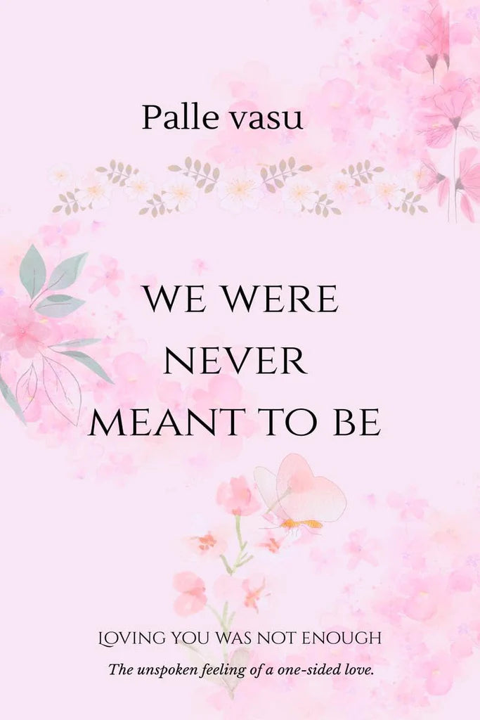 we were never meant to be: loving you was not enough by palle vasu