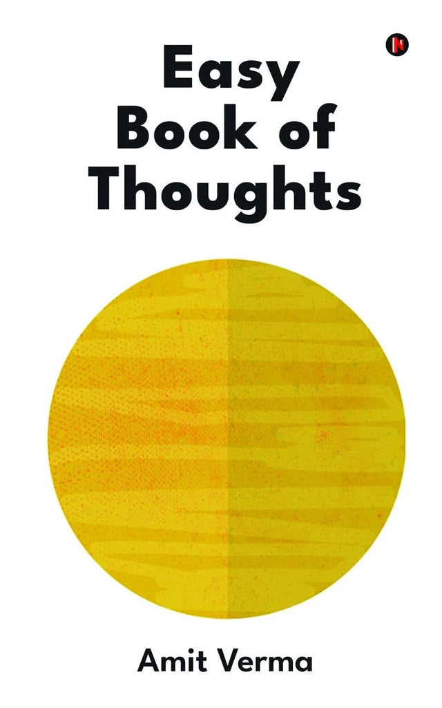 Easy Book of Thoughts: Knowing how to see the reality by Amit Verma