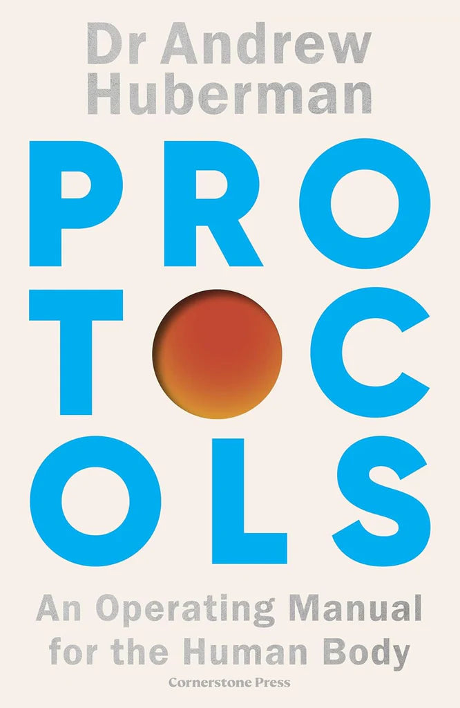 Protocols: An Operating Manual for the Human Body by Andrew Huberman