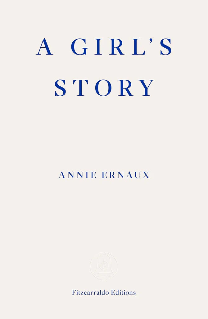 A Girl's Story Ernaux, Annie and Strayer, Alison by Annie Ernaux