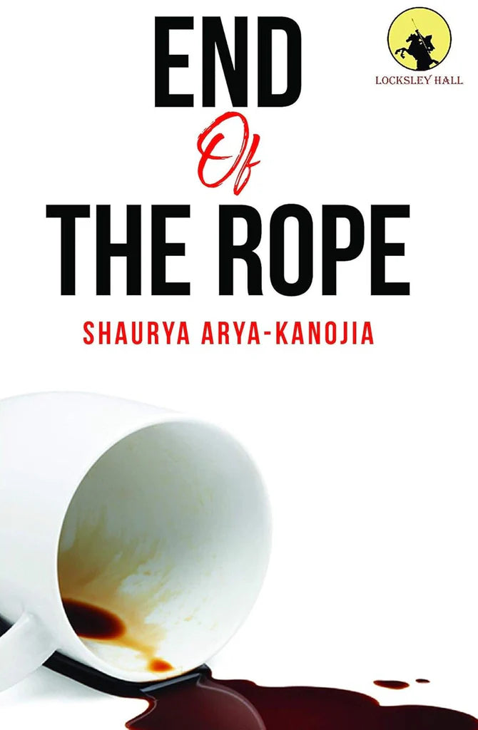END OF THE ROPE by SHAURYA ARYA-KANOJIA