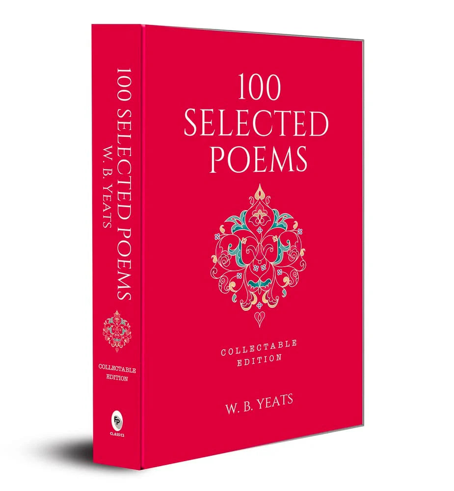 100 Selected Poems, W. B. Yeats: Collectable Hardbound edition by W. B. Yeats