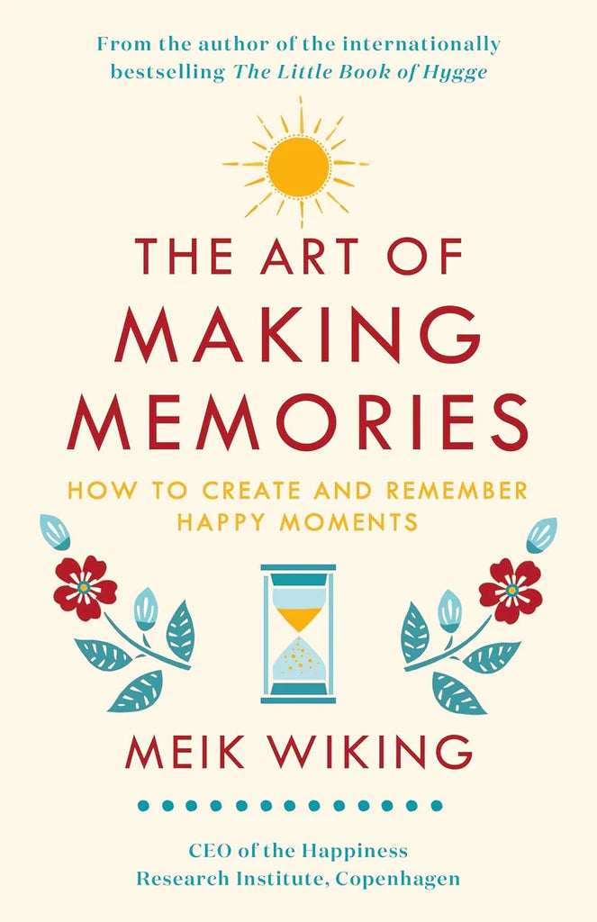The Art of Making Memories by Meik Wiking