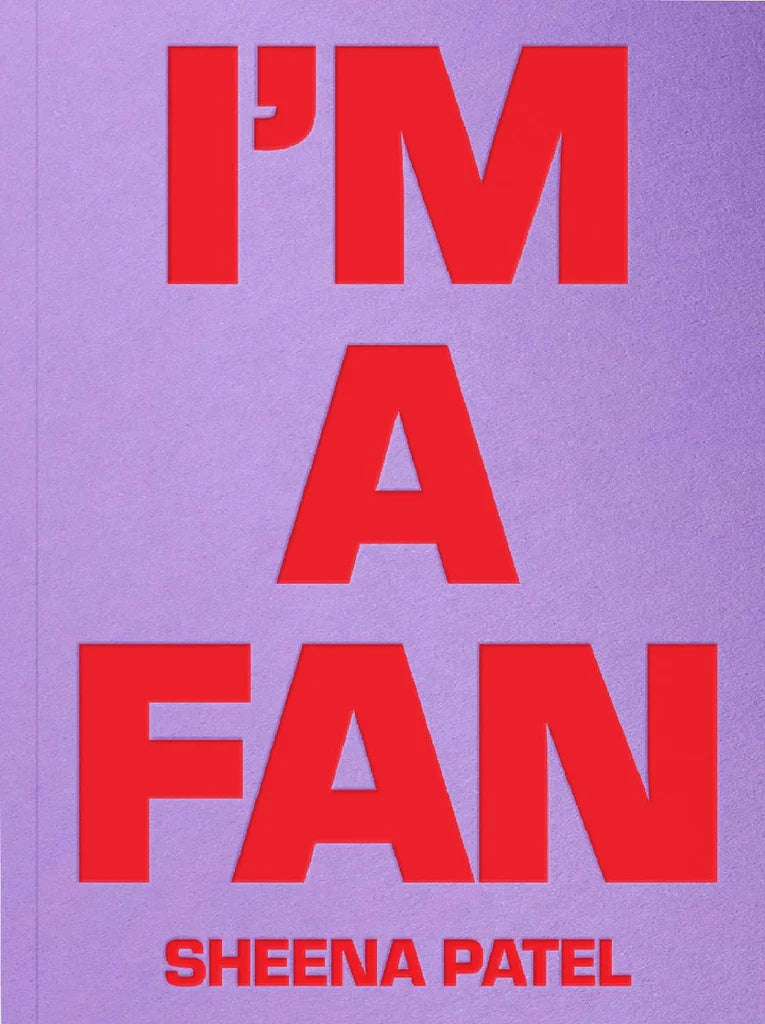 I'm A Fan by Sheena Patel