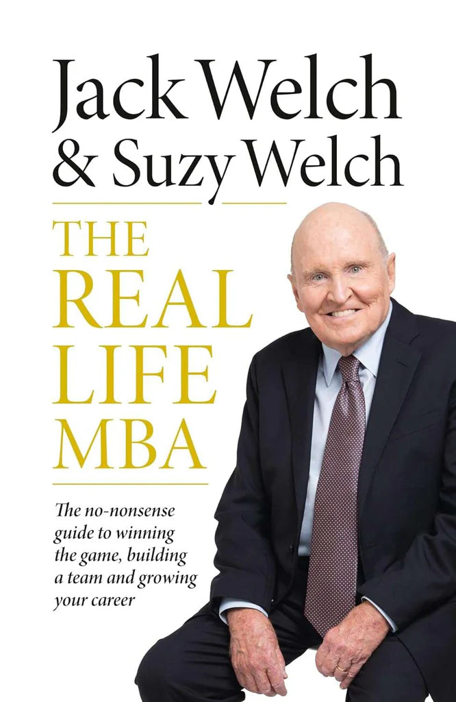 The Real-Life MBA by Jack Welch, Suzy Welch