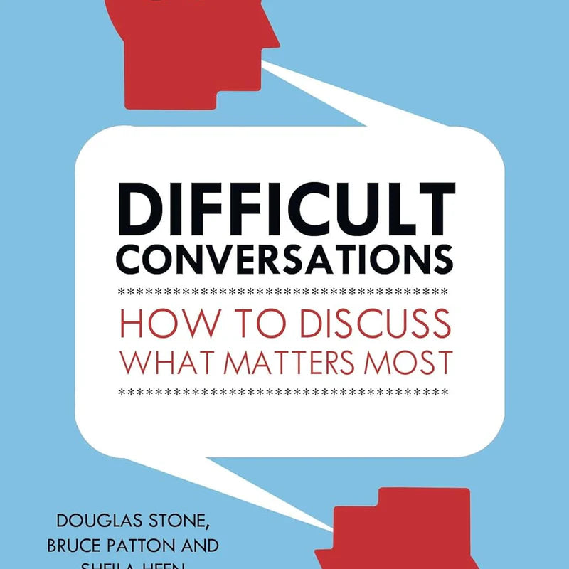 DIFFICULT CONVERSATIONS by Sheila Heen , Douglas Stone