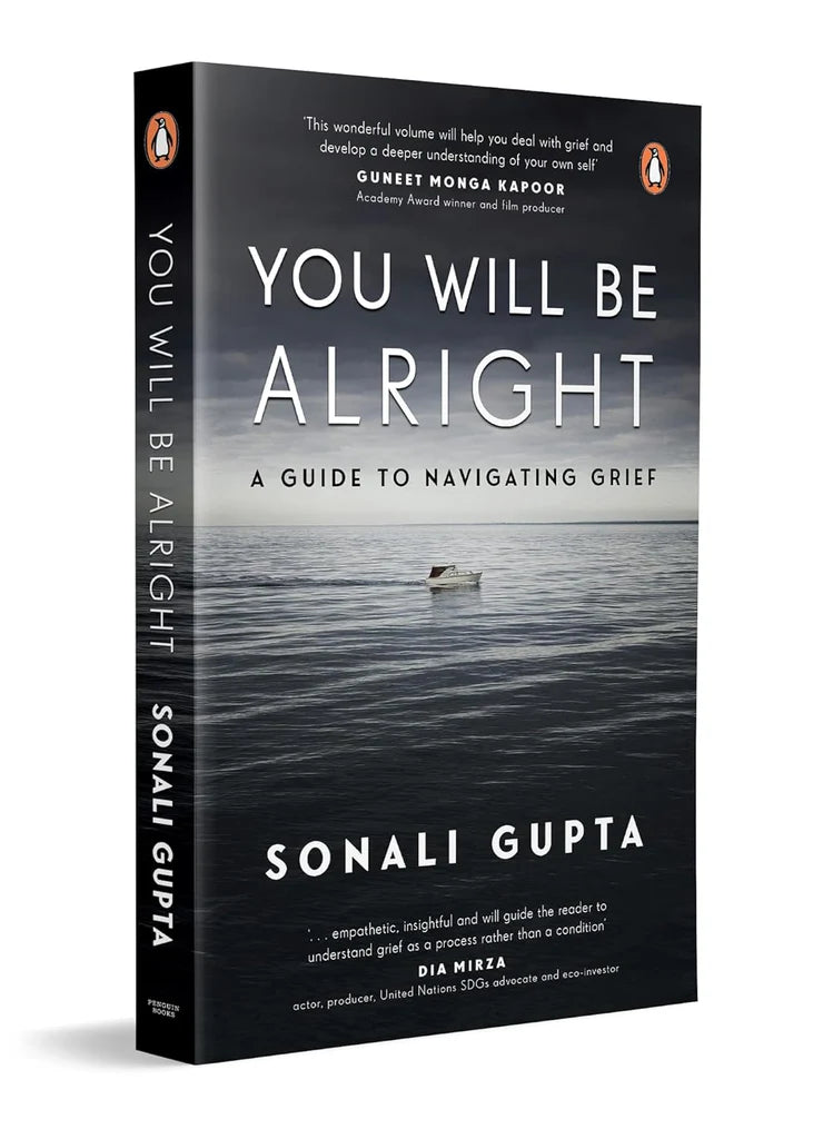 You Will Be All Right: A Guide to Navigating Grief by Sonali Gupta
