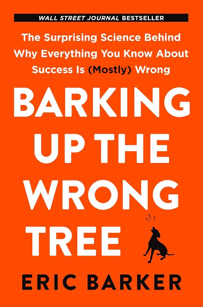 Barking Up the Wrong Tree by Eric Barker
