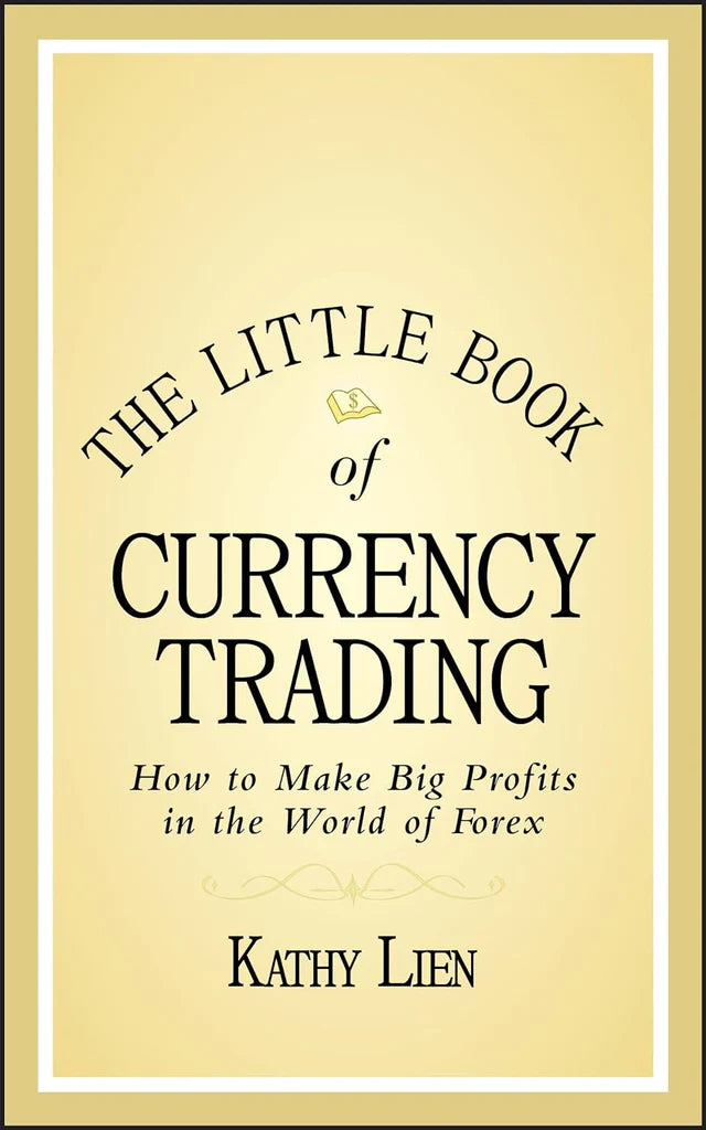 The Little Book of Currency Trading: How to Make Big Profits in the World of Forex (Little Books. Big Profits) by Kathy Lien (Author)