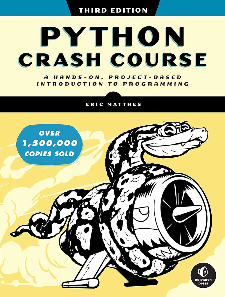 Python Crash Course, 3rd Edition: A Hands-On, Project-Based Introduction to Programming by Eric Matthes