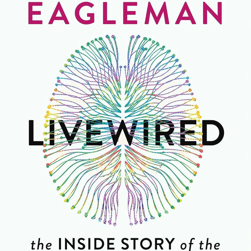 Livewired: The Inside Story of the Ever-Changing Brain by David Eagleman