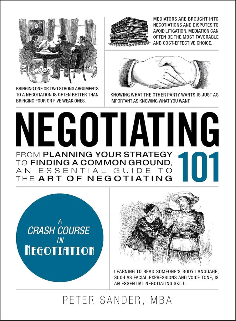 Negotiating 101: From Planning Your Strategy to Finding a Common Ground, an Essential Guide to the Art of Negotiating (Adams 101) by Peter Sander
