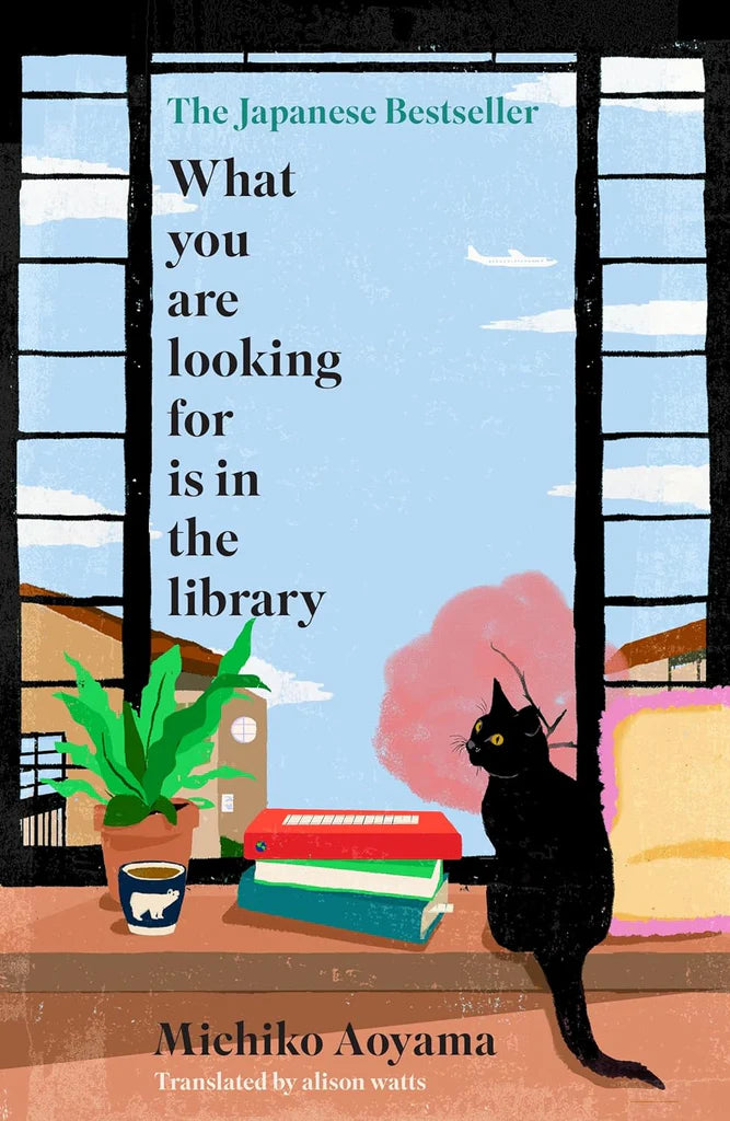 What You Are Looking For Is in the Library Michiko Aoyama , Alison Watts (Translator)