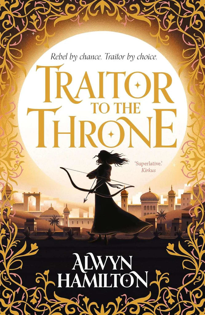 Traitor to the Throne (Rebel of the Sands Trilogy) by Alwyn Hamilton