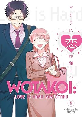 Wotakoi: Love Is Hard for Otaku, Vol. 6 by Fujita!