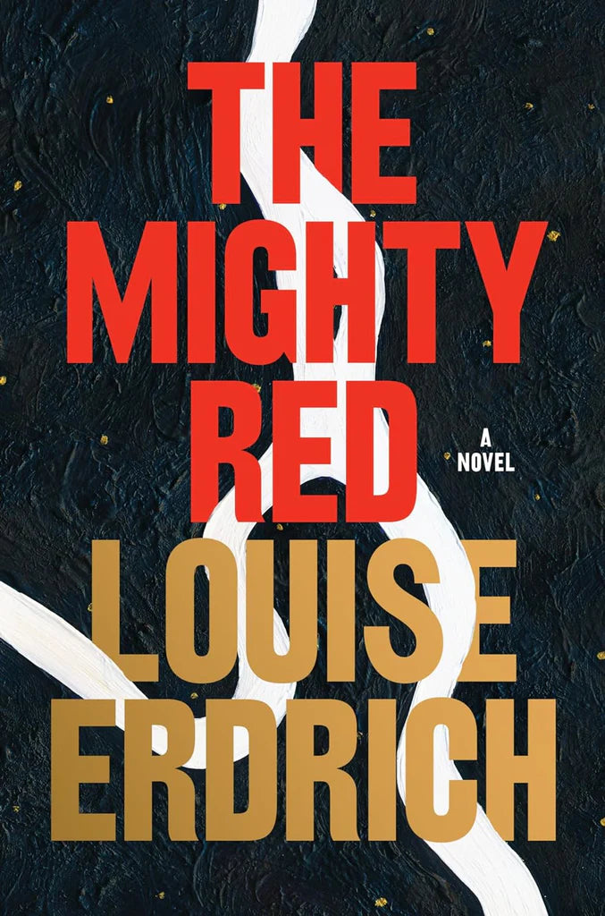 The Mighty Red: A Novel by Louise Erdrich (Author)