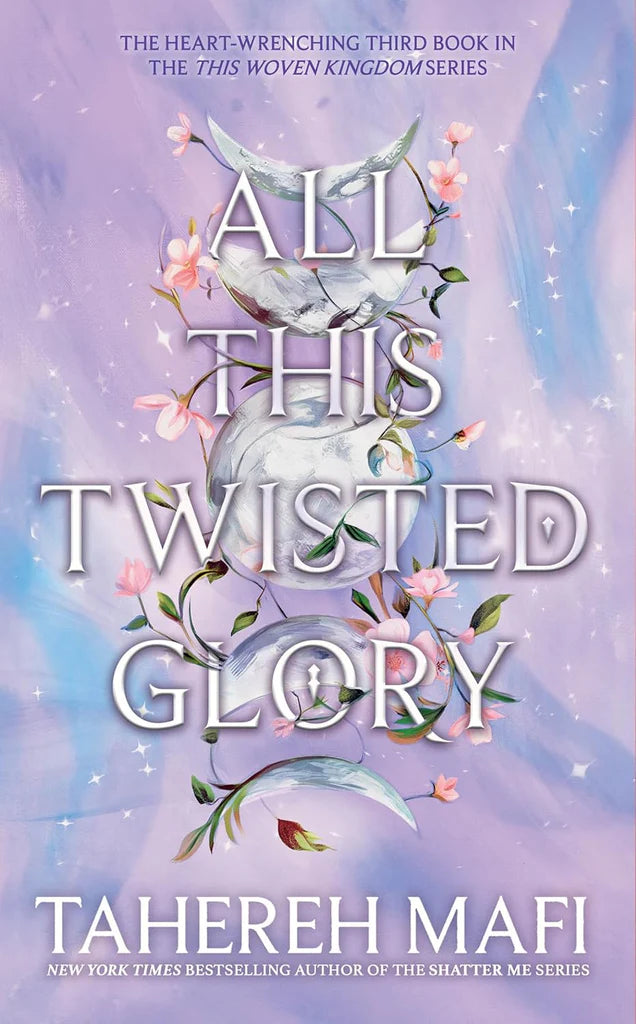 This Woven Kingdom — All This Twisted Glory by Tahereh Mafi