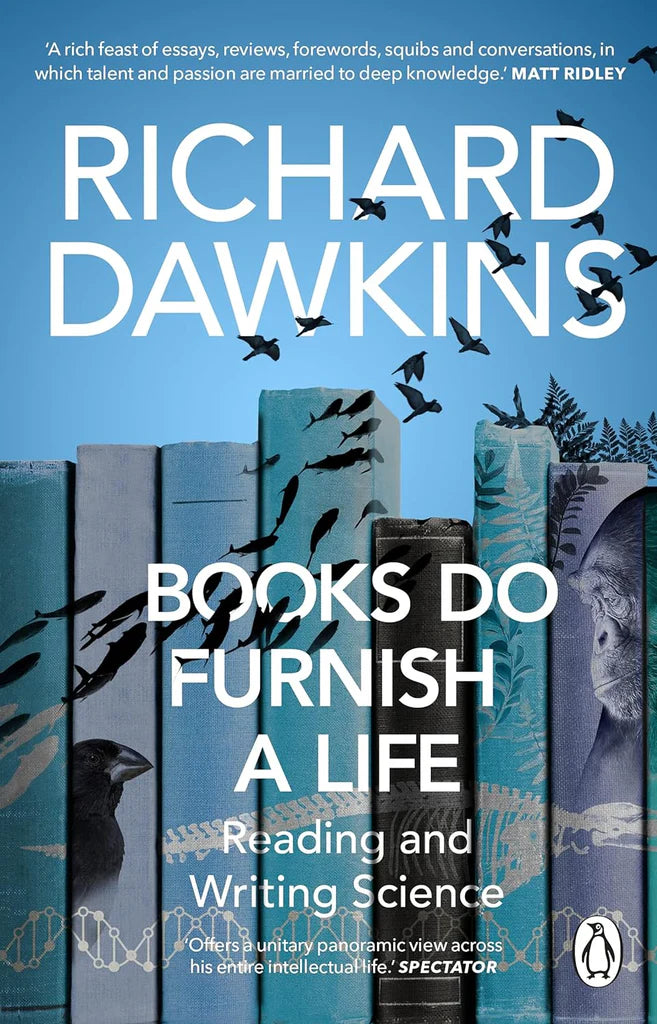 Books Do Furnish a Life: Reading and Writing Science Richard Dawkins