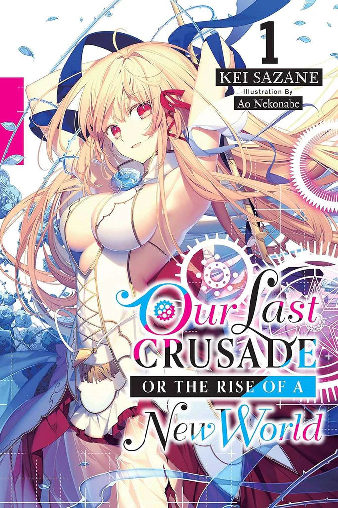 Our Last Crusade or the Rise of a New World, Vol. 1 (light novel) by Ao Nekonabe , Kei Sazane