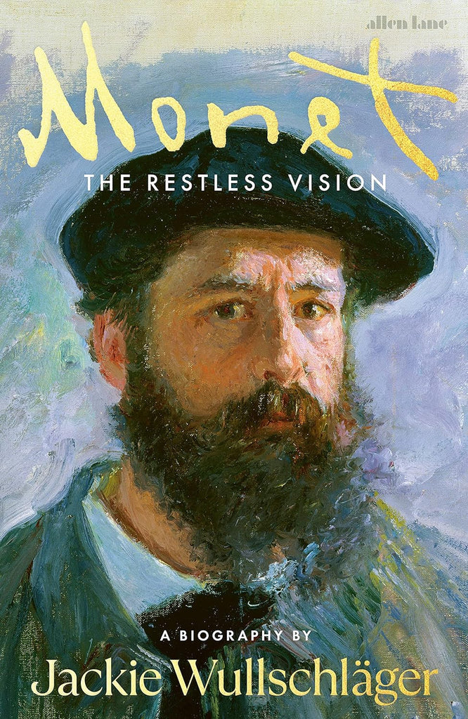 Monet: The Restless Vision by Jackie Wullschlager