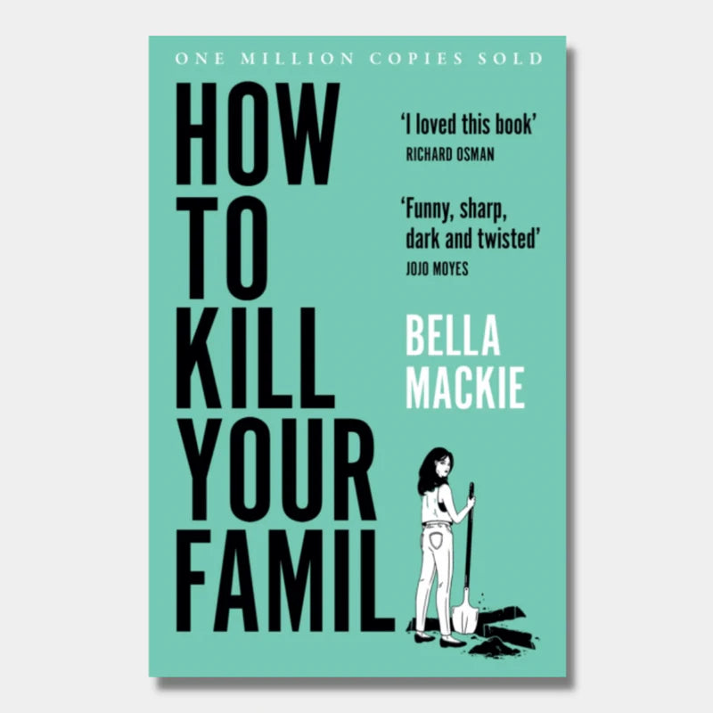 How to Kill Your Family: A Novel Book by Bella Mackie
