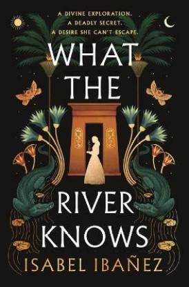 What the River Knows Isabel Ibañez