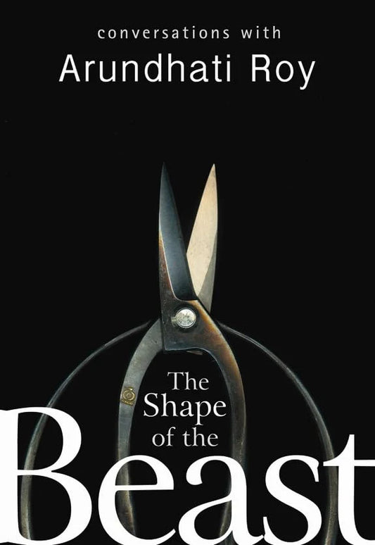 The Shape Of The Beast by Arundhati Roy