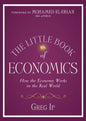 The Little Book of Economics: How the Economy Works in the Real World (Little Books. Big Profits) by Mohamed El–Erian (Foreword), Greg Ip (Author
