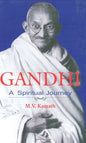 Gandhi: A Spiritual Journey by M. V. Kamath