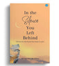 In the Silence You Left Behind by Sumitra Manda