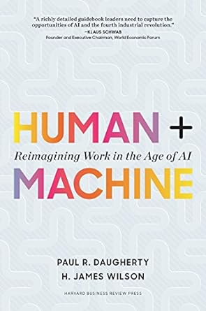 Human + Machine: Reimagining Work in the Age of AI Book by H. James R. Wilson and Paul Daugherty