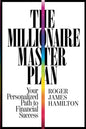 THE MILLIONAIRE MASTER PLAN by Roger James Hamilton