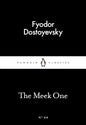 The Meek One (Penguin Little Black Classics) by Fyodor Dostoyevsky