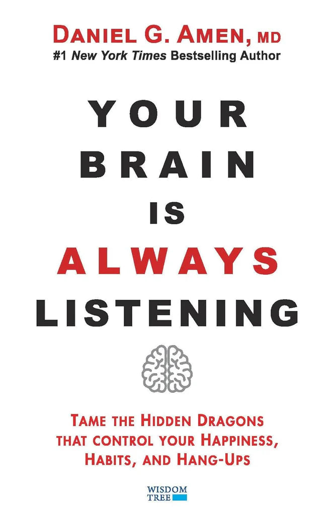 Your Brain is Always Listening by Daniel G. Amen