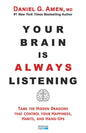 Your Brain is Always Listening by Daniel G. Amen