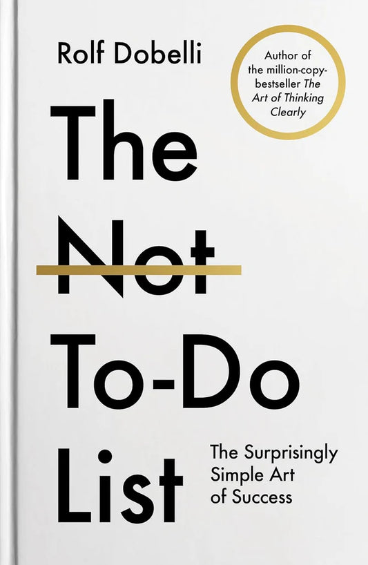 The Not-To-Do List by Rolf Dobelli