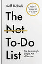 The Not-To-Do List by Rolf Dobelli