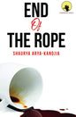 END OF THE ROPE by SHAURYA ARYA-KANOJIA