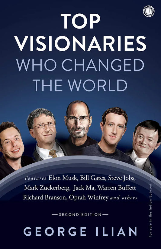 Top Visionaries Who Changed the World by George Ilian