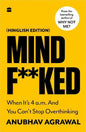 Mindf**ked: When It's 4 a.m. and You Can't Stop Thinking by Anubhav Agrawal