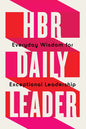 Hbr Daily Leader: Everyday Wisdom for Exceptional Leadership by Harvard Business Review