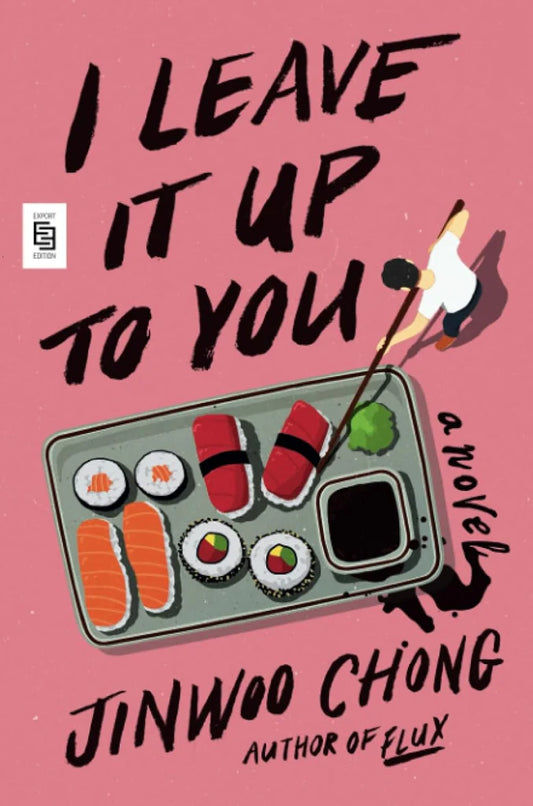 I Leave It Up to You: A Novel by jinwoo chong
