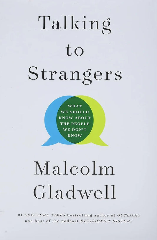 Talking to Strangers by Malcolm Gladwell