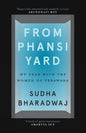 FROM PHANSI YARD : My Year with the Women of Yerawada by Sudha Bharadwaj