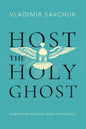 Host the Holy Ghost by Vladimir Savchuk