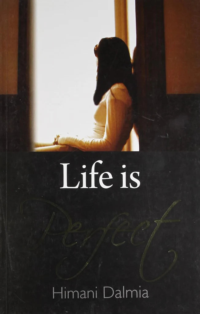 Life is Perfect by Himani Dalmia
