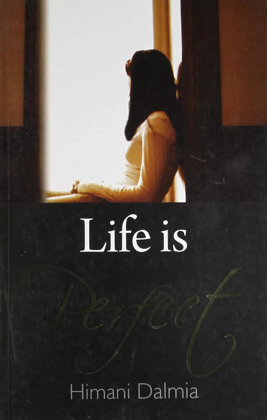 Life is Perfect by Himani Dalmia