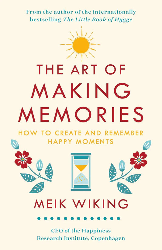 The Art of Making Memories by Meik Wiking