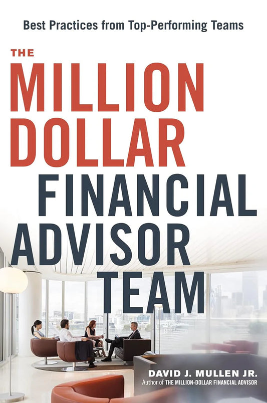 The Million-Dollar Financial Advisor Team by David J. Mullen Jr.